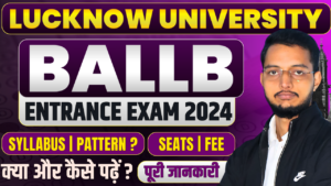Lucknow University BALLB Entrance Exam Pattern & Syllabus 2025: Complete Guide